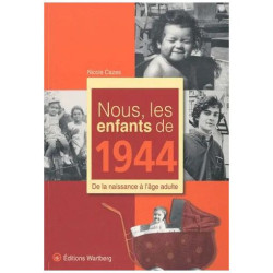 Nous Les Enfants De 1944 - De La Naissance À L'âge Adulte