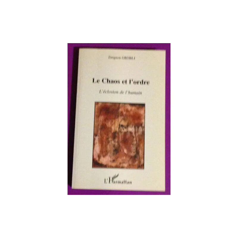 Le Chaos Et L'ordre - L'éclosion De L'humain