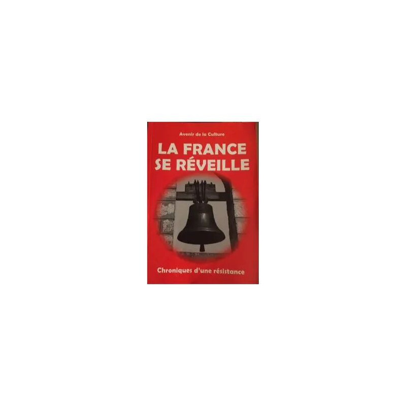 AVENIR DE LA CULTURE -LA FRANCE SE REVEILLE -CHRONIQUE D'UNE...