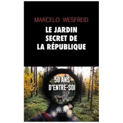 Le Jardin Secret De La République - 50 Ans D'entre-Soi