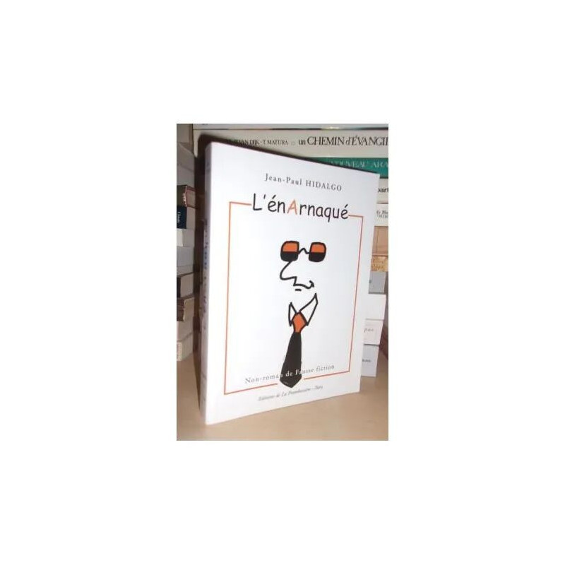 L'ENARNAQUE : Non-Roman De Fausse Fiction