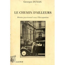 Le Chemin D'ailleurs - Drame Passionnel Sous L'occupation