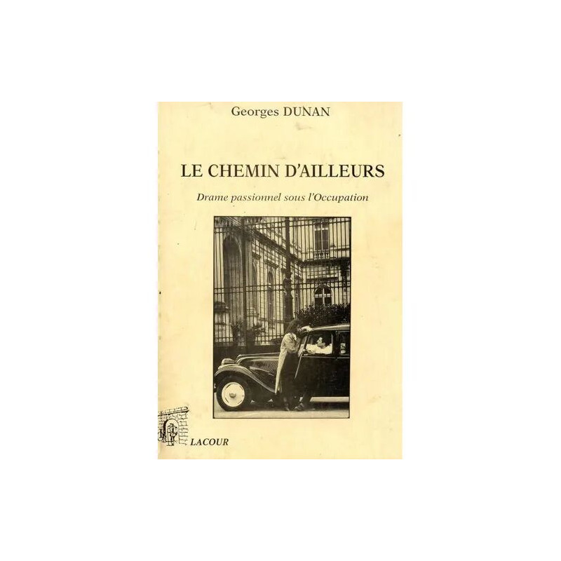 Le Chemin D'ailleurs - Drame Passionnel Sous L'occupation