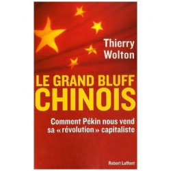 Le Grand Bluff Chinois - Comment Pékin Nous Vend Sa "Révolution"...