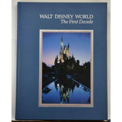 WALT DISNEY WORLD The First Decade 1982