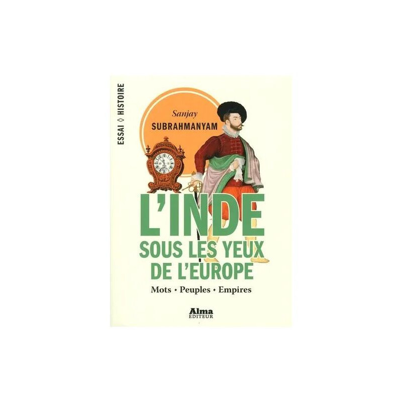 L'inde Sous Les Yeux De L'europe - Mots Peuples Empires 1500-1800