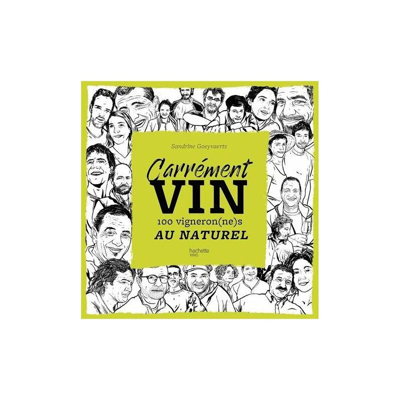 Carrément Vin - 100 Vigneron(Ne)S Au Naturel