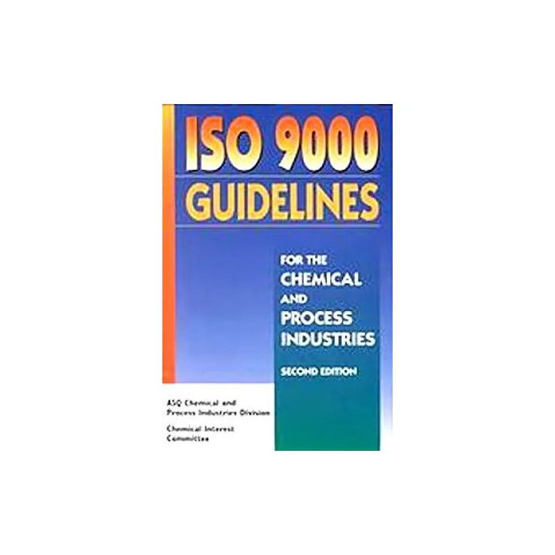 ISO 9000 Guidelines for Use by the Chemical and Process Industri
