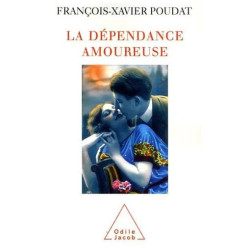 La Dépendance Amoureuse - Quand Le Sexe Et L'amour Deviennent Des...