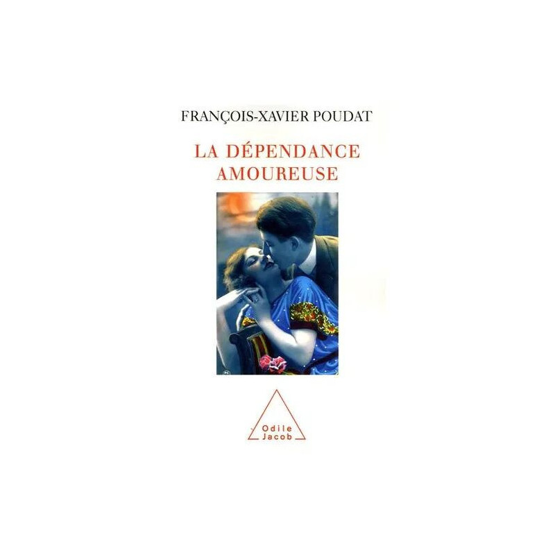 La Dépendance Amoureuse - Quand Le Sexe Et L'amour Deviennent Des...