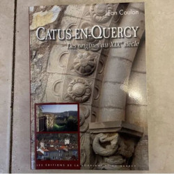 CATUS EN QUERCY DES ORIGINES AU XIX EME SIECLE