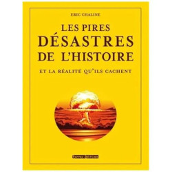 Les Pires Désastres De L'histoire Et La Réalité Qu'ils Cachent