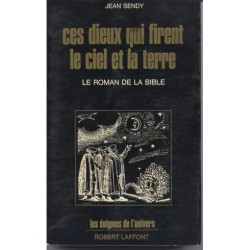 Ces Dieux qui firent le ciel et la terre - Le roman de la Bible