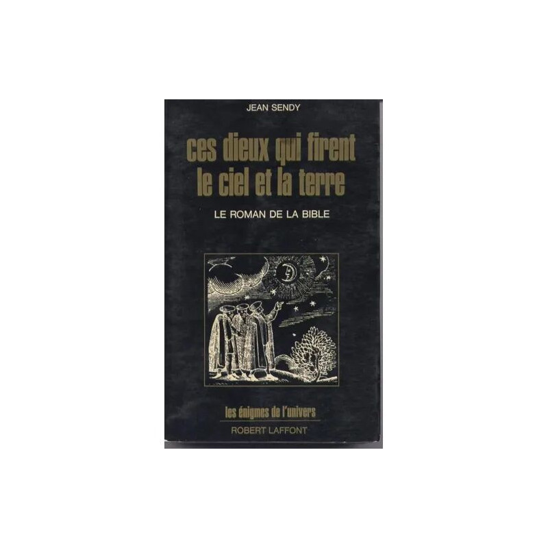 Ces Dieux qui firent le ciel et la terre - Le roman de la Bible