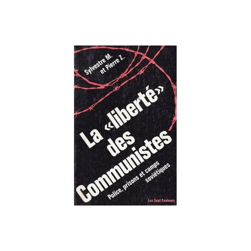 La Liberté des communistes : Police prisons et camps soviétiques