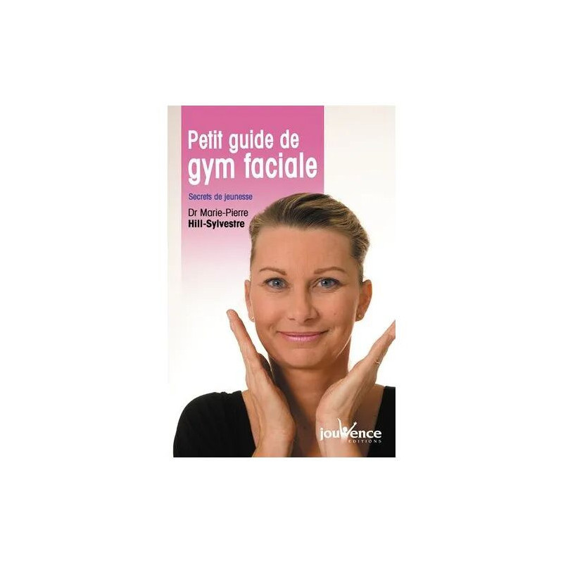 Petit Guide De Gym Faciale - Secrets De Jeunesse