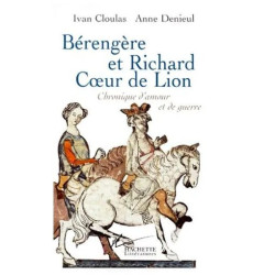 Berengere Et Richard Coeur De Lion - Chronique D'amour Et De Guerre