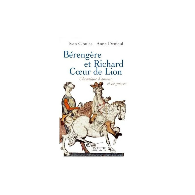 Berengere Et Richard Coeur De Lion - Chronique D'amour Et De Guerre