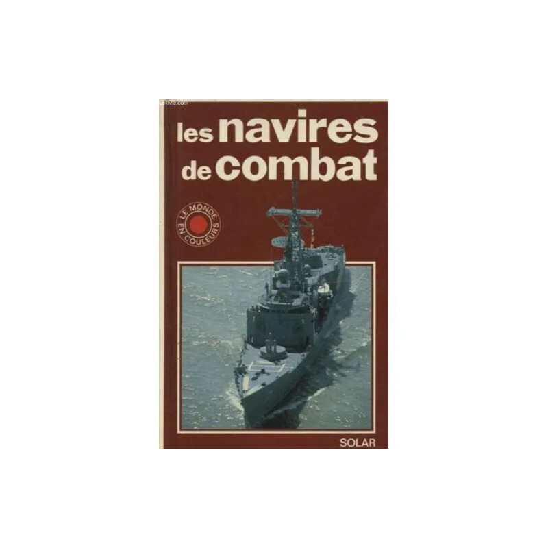 LES NAVIRES DE COMBAT