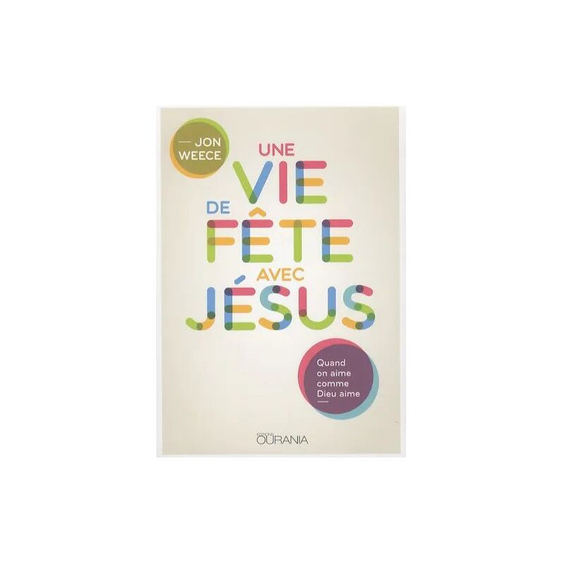 Une Vie De Fête Avec Jésus - Quand On Aime Comme Dieu Aime