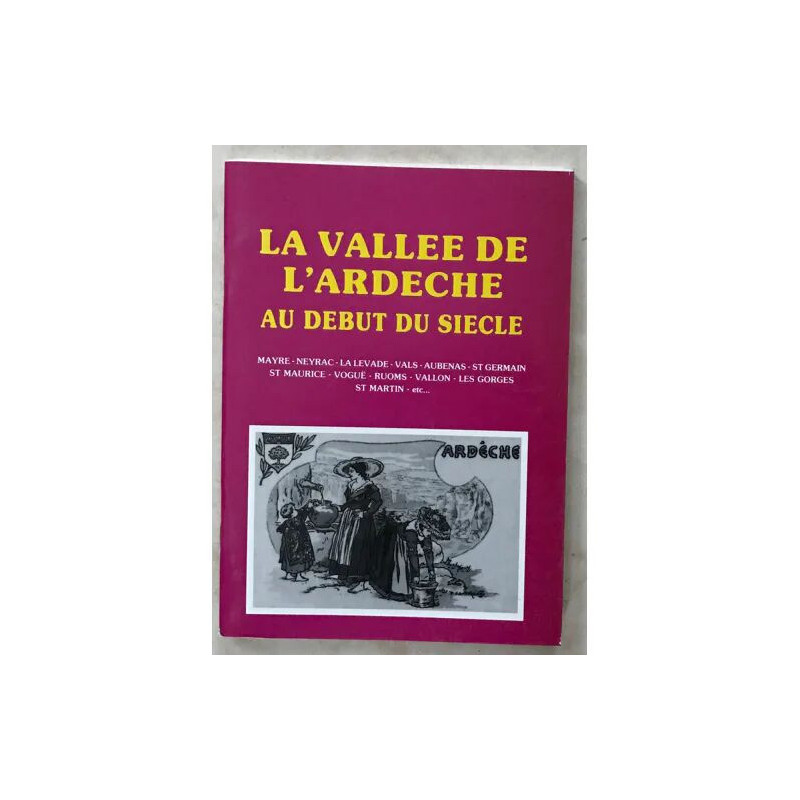 LA VALLEE DE L'ARDECHE AU DEBUT DU SIECLE MAYRE NEYRAC LA LEVADE...