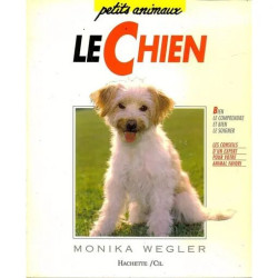 Le Chien - Bien Le Comprendre Et Bien Le Soigner