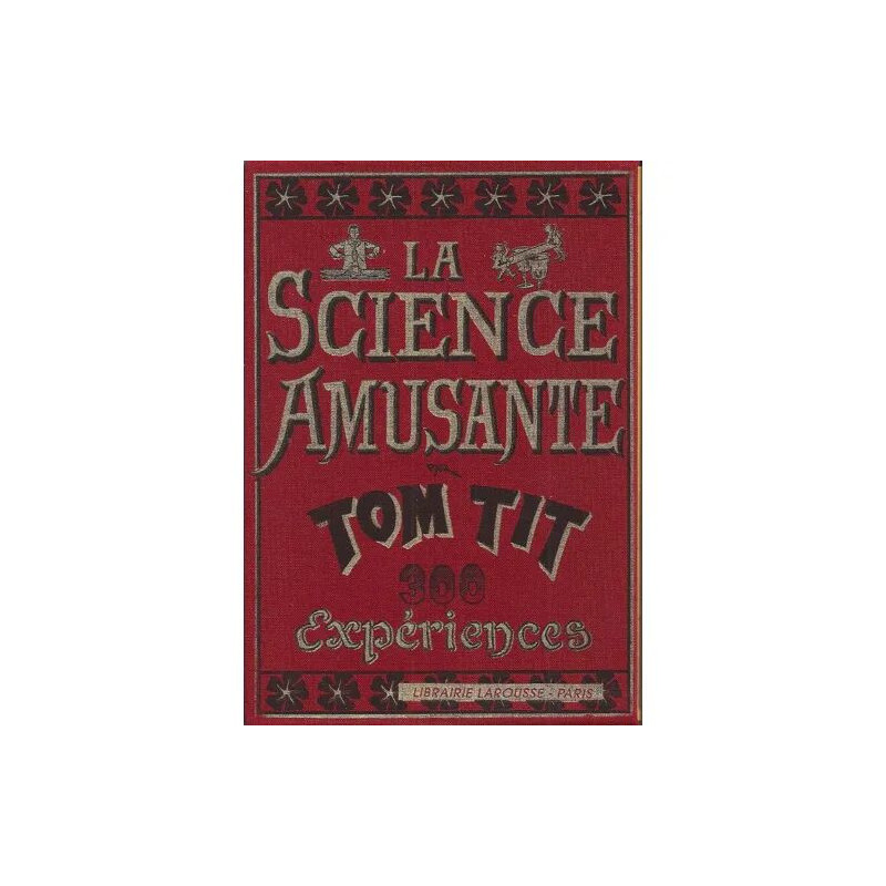 La Science Amusante - 300 Expériences