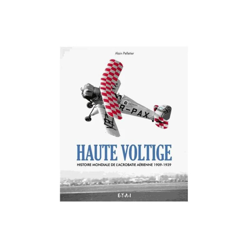 Haute Voltige - Histoire De L'acrobatie Aerienne