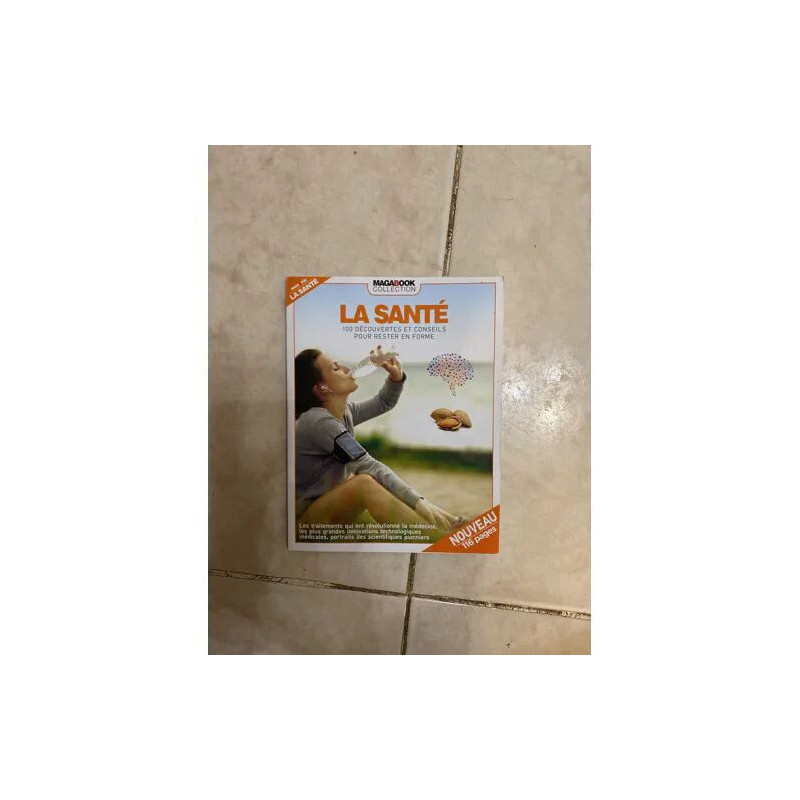 LA SANTE 100 DECOUVERTES ET CONSEILS POUR RESTER EN FORME