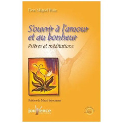 S'ouvrir À L'amour Et Au Bonheur - Prières Et Méditations