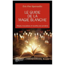 Le Guide De La Magie Blanche - Recettes De Sorcières