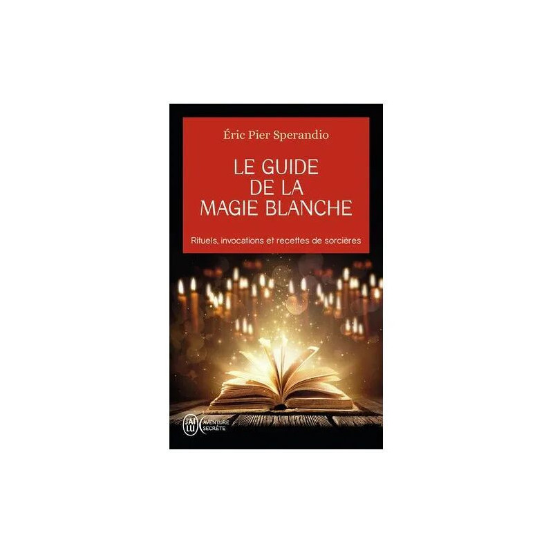 Le Guide De La Magie Blanche - Recettes De Sorcières