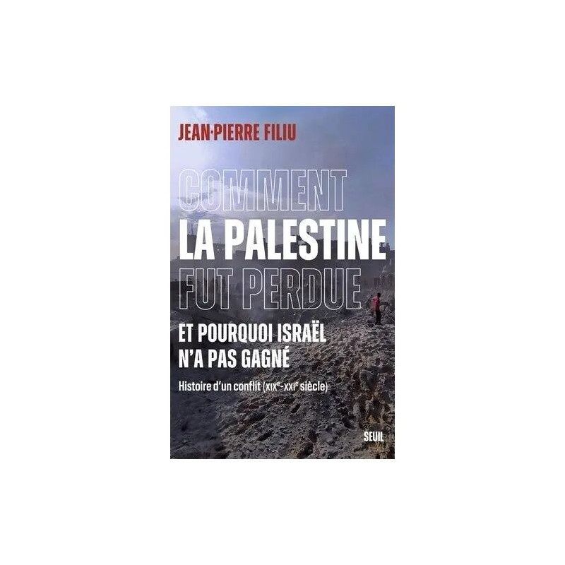 Comment La Palestine Fut Perdue Et Pourquoi Israël N'a Pas Gagné -...