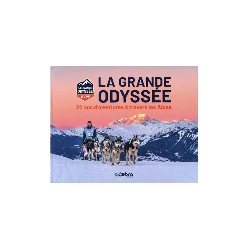 La Grande Odyssée - 20 Ans D'aventures À Travers Les Alpes
