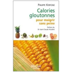 Calories Gloutonnes Pour Maigrir Sans Peine - 80 Aliments Anti-Graisse