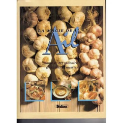 La Magie De L'ail - Santé Et Art Culinaire Traditions Et Recettes