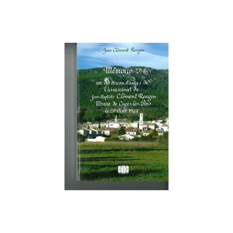 memoire sur les circonstances de l assassinat de rougon maire de...
