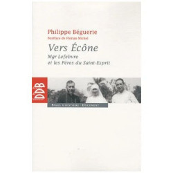 Vers Ecône - Mgr Lefebvre Et Les Pères Du Saint-Esprit - Chronique...