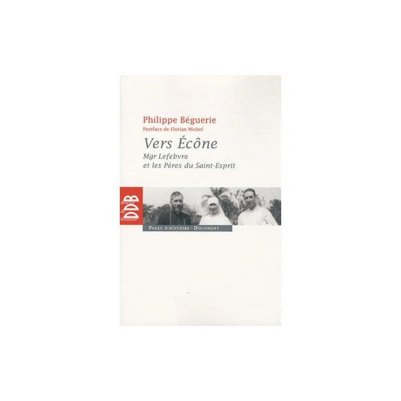 Vers Ecône - Mgr Lefebvre Et Les Pères Du Saint-Esprit - Chronique...