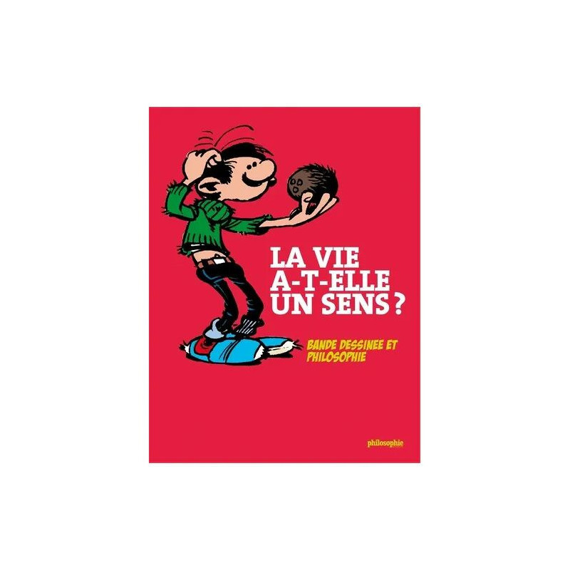 La Vie A-T-Elle Un Sens ? - Bande Dessinée Et Philosophie
