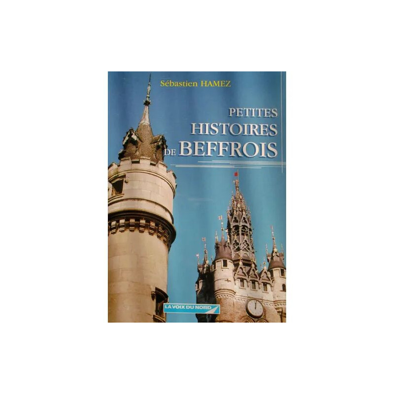 Petites histoires de beffrois - Flandre-occidentale...