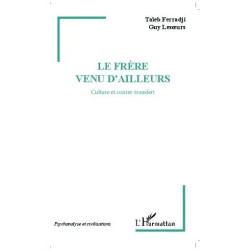 Le Frère Venu D'ailleurs - Culture Et Contre-Transfert