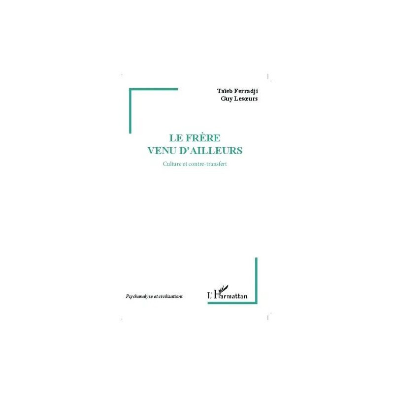Le Frère Venu D'ailleurs - Culture Et Contre-Transfert