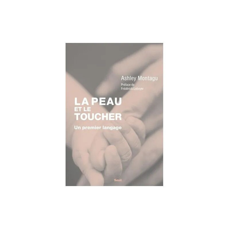 La Peau Et Le Toucher - Un Premier Langage