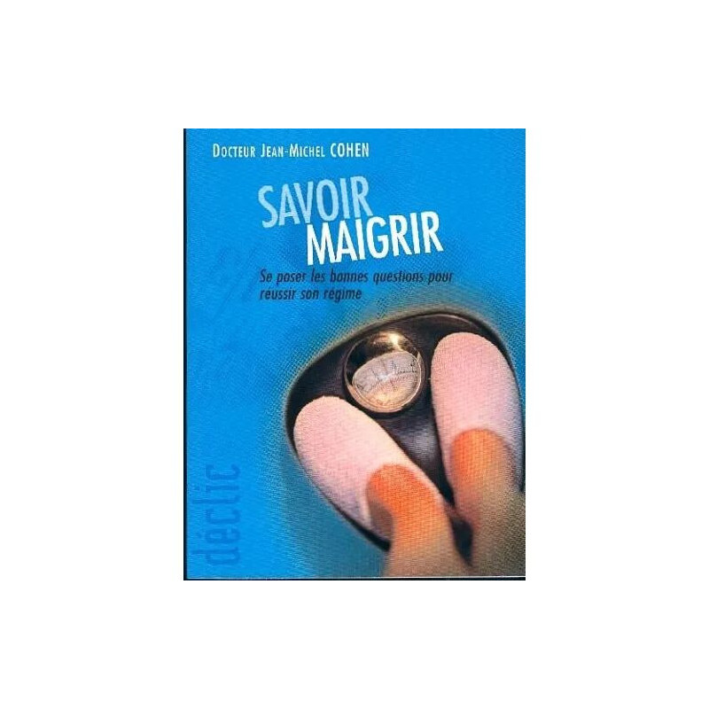 Savoir Maigrir Se Poser Les Bonnes Questions Pour Réussir Son Régime