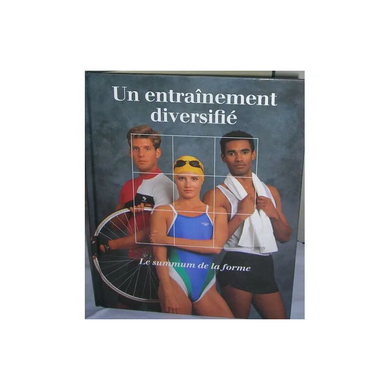 UN ENTRAINEMENT DIVERSIFIE - Le summum de la forme