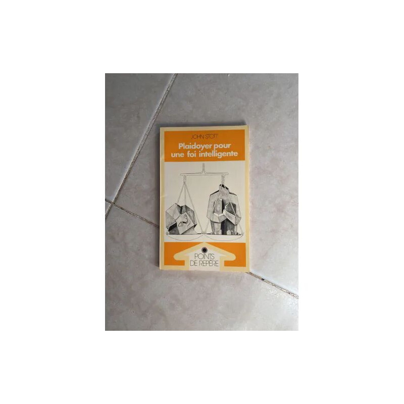 PLAIDOYER POUR UNE FOI INTELLIGENTE DE JOHN STOTT EDITION POINTS...