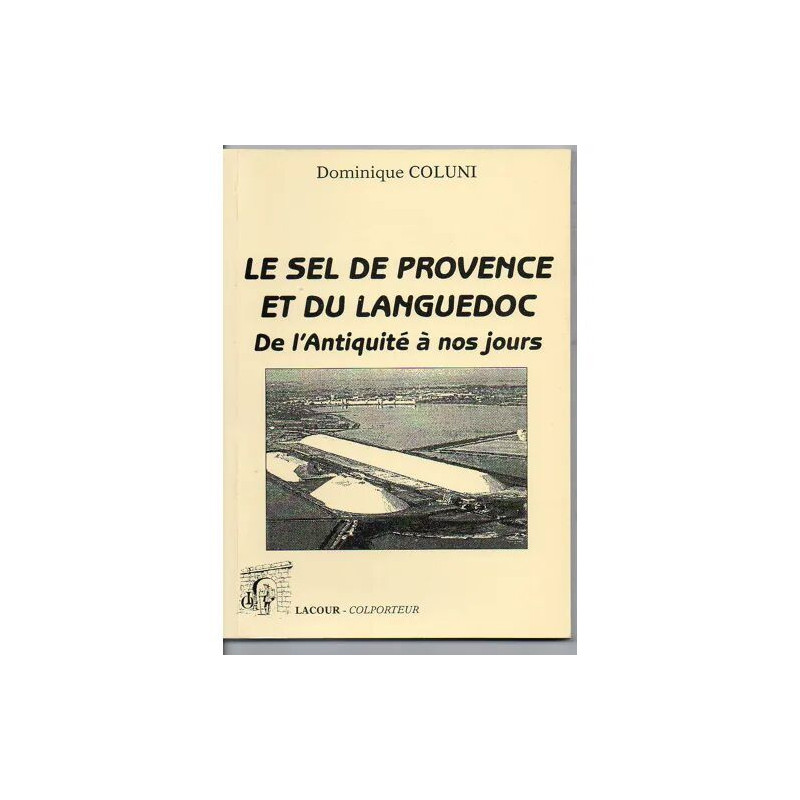 Le sel de Provence et du Languedoc - de l'Antiquité à nos jours