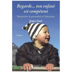 Regarde - Ton Enfant Est Compétent - Renouveler La Parentalité Et...