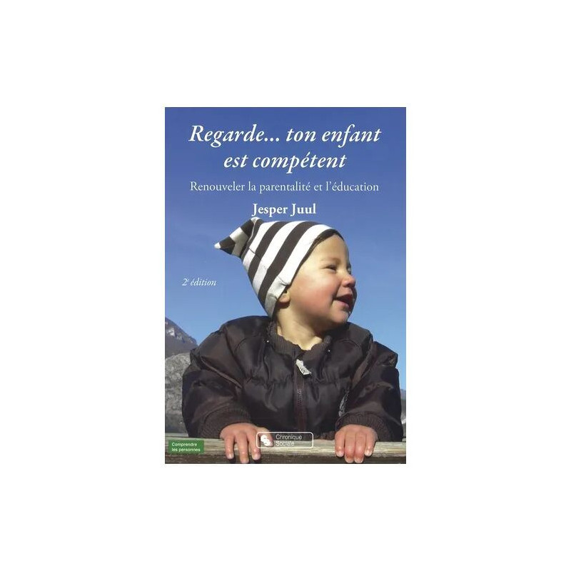 Regarde - Ton Enfant Est Compétent - Renouveler La Parentalité Et...